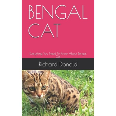 Bengal Cat: Everything You Need To Know About Bengal Cat Paperback, Independently Published