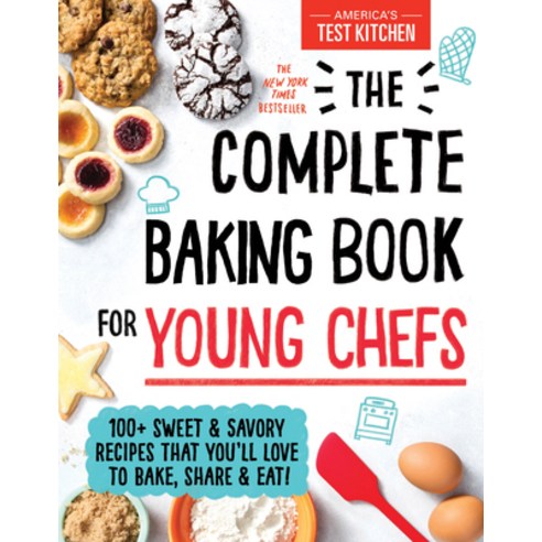 The Complete Baking Book for Young Chefs: 100+ Sweet and Savory Recipes That You''ll Love to Bake Sh... Hardcover, Sourcebooks Explore, English, 9781492677697