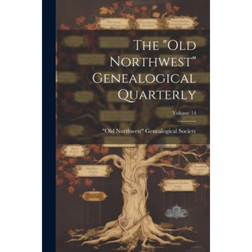 (영문도서) The "old Northwest" Genealogical Quarterly; Volume 14 Paperback, Legare Street Press, English, 9781021788627