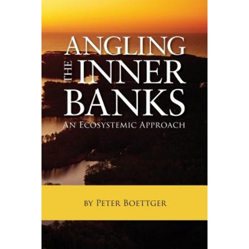 Angling the Inner Banks: An Ecosystemic Approach Paperback, Warren Publishing, Inc