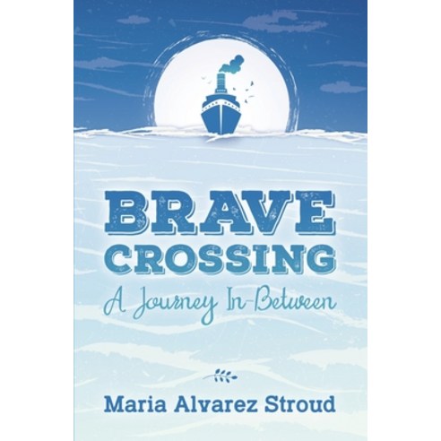 (영문도서) Brave Crossing: A Journey In-Between Paperback, Little Creek Press, English, 9781955656016
