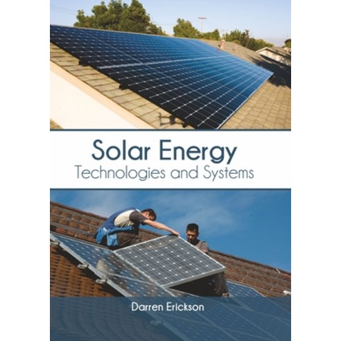 Solar Energy: Technologies and Systems Hardcover, Syrawood Publishing House