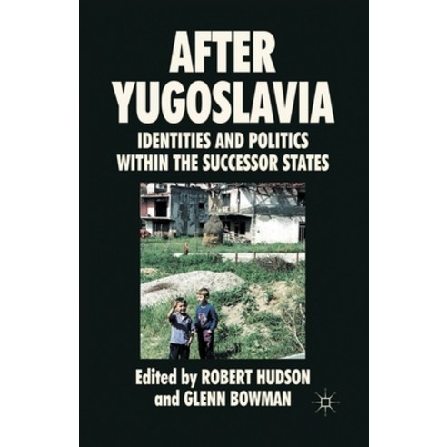 (영문도서) After Yugoslavia: Identities and Politics Within the Successor States Paperback, Palgrave MacMillan, English, 9781349299423