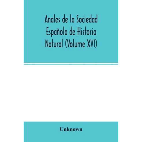 Anales de la Sociedad Española de Historia Natural (Volume XVI) Paperback, Alpha Edition