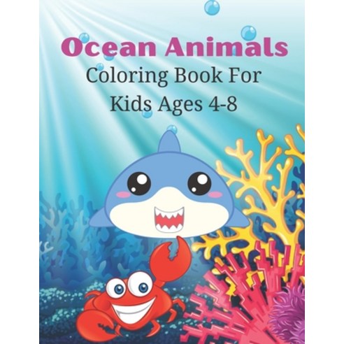 Ocean Animals Coloring Book For Kids Ages 4-8: This Beautiful Ocean Animals Coloring Pages For Kids ... Paperback, Independently Published, English, 9798578274466