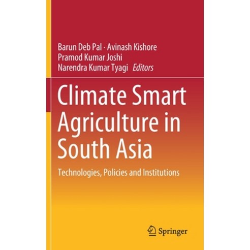 (영문도서) Climate Smart Agriculture in South Asia: Technologies Policies and Institutions Hardcover, Springer, English, 9789811081705