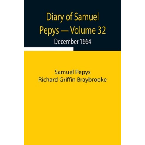(영문도서) Diary of Samuel Pepys - Volume 32: December 1664 Paperback, Alpha Edition, English, 9789354942969