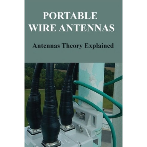 Portable Wire Antennas: Antennas Theory Explained: Folded Dipole Antenna Calculator Paperback, Independently Published, English, 9798715492647