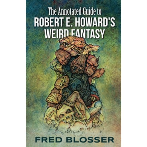 The Annotated Guide to Robert E. Howard''s Weird Fantasy Paperback, Pulp Hero Press, English, 9781683902515