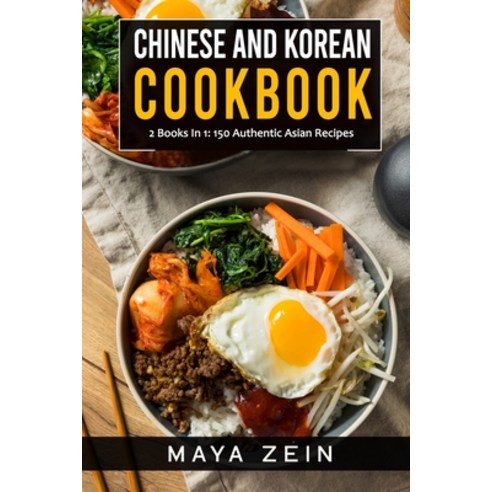 (영문도서) Chinese and Korean Cookbook: 2 Books In 1: 150 Authentic Asian Recipes Paperback, Independently Published, English, 9798538236930