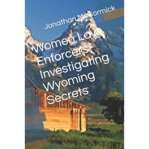 (영문도서) Women Law Enforcers Investigating Wyoming Secrets Paperback, Independently Published, English, 9798398750539
