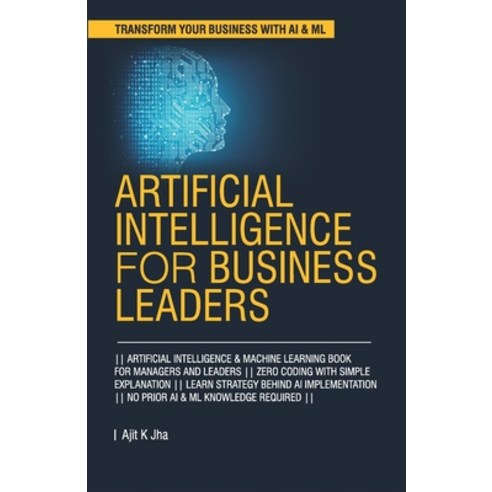 Artificial Intelligence for Business Leaders: ARTIFICIAL INTELLIGENCE ...