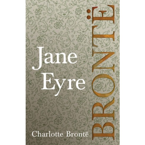 (영문도서) Jane Eyre; Including Introductory Essays by G. K. Chesterton and Virginia Woolf Paperback, Read & Co. Classics, English, 9781528703758