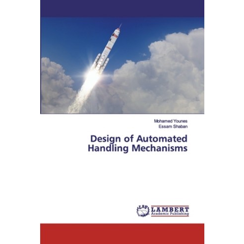 Design of Automated Handling Mechanisms Paperback, LAP Lambert Academic Publis..., English, 9786200219572