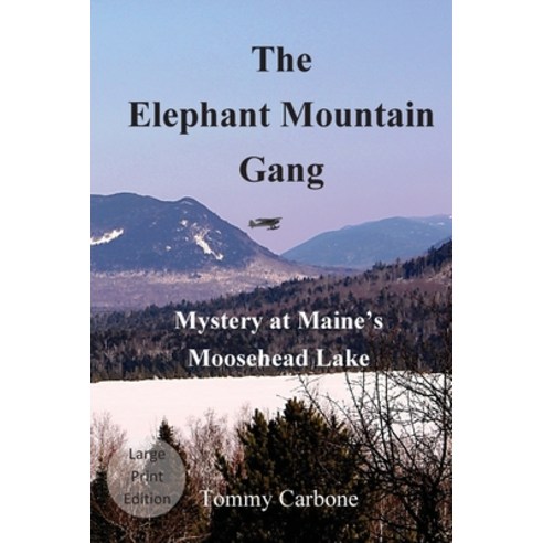 The Elephant Mountain Gang - Mystery at Maine''s Moosehead Lake (Large Print) Paperback, Burnt Jacket Publishing, English, 9781734735871
