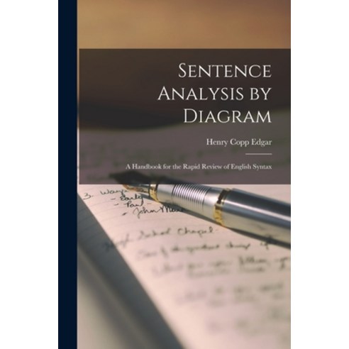 (영문도서) Sentence Analysis by Diagram: A Handbook for the Rapid Review of English Syntax Paperback, Legare Street Press, 9781016120579