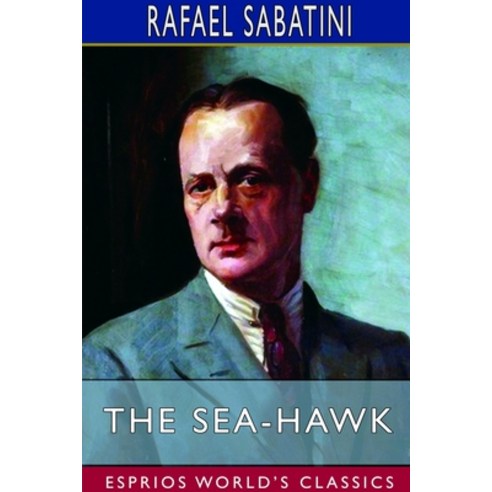 The Sea-Hawk (Esprios Classics) Paperback, Blurb