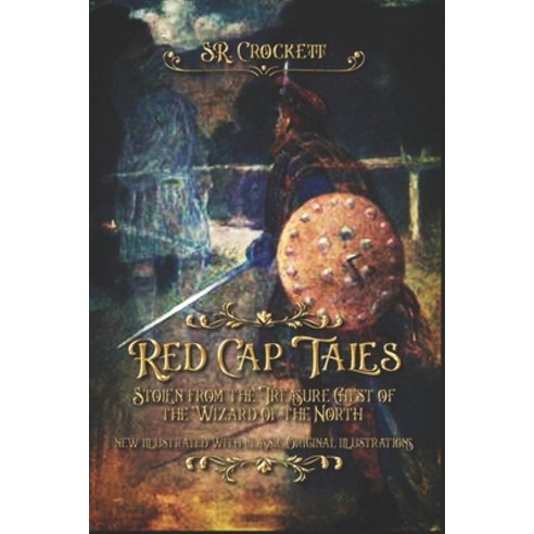 Red Cap Tales: Stolen from the Treasure Chest of the Wizard of the North: new illustrated with class... Paperback, Independently Published, English, 9798554688591