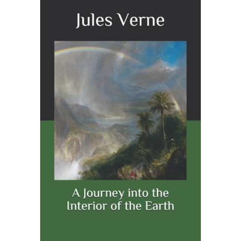 A Journey into the Interior of the Earth Paperback, Independently Published, English, 9798568359289