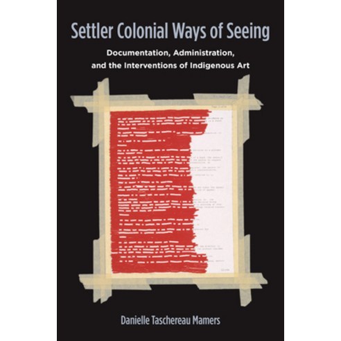 (영문도서) Settler Colonial Ways of Seeing: Documentation Administration and the Interventions of Indi... Paperback, Fordham University Press, English, 9781531505202