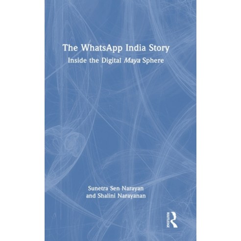(영문도서) The WhatsApp India Story: Inside the Digital Maya Sphere Hardcover, Routledge Chapman & Hall, English, 9781032574172