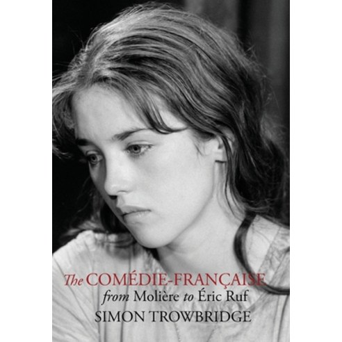 The Comédie-Française from Molière to Éric Ruf Hardcover, Englance Press