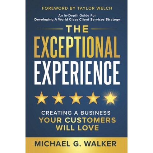 (영문도서) The Exceptional Experience: Creating a Business Your Customers Will Love Paperback, Game Changer Publishing, English, 9781962656900