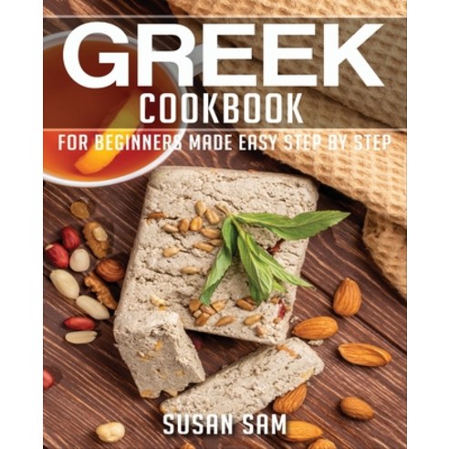 Greek Cookbook: Book2 for Beginners Made Easy Step by Step Paperback, Independently Published, English, 9798597846392