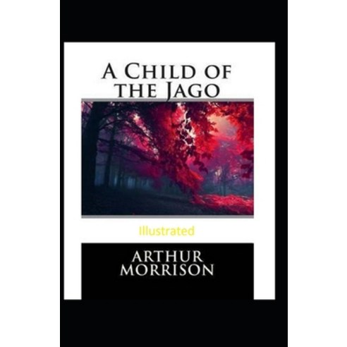 A Child of the Jago Illustrated Paperback, Independently Published, English, 9798563289154