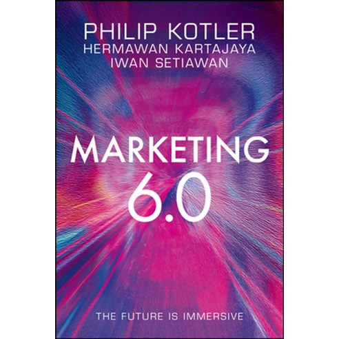 Marketing 6.0:The Future Is Immersive, Marketing 6.0, Kotler, Philip(저),Wiley.., Wiley