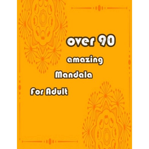 over 90 amazing mandala for adults: Mandalas-Coloring Book For Adults-Top Spiral Binding-An Adult Co... Paperback, Independently Published, English, 9798694870009