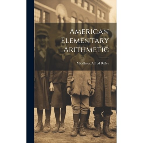 (영문도서) American Elementary Arithmetic Hardcover, Legare Street Press, English, 9781020670480