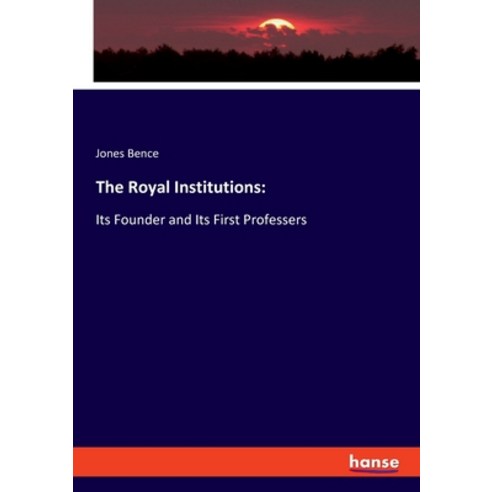 The Royal Institutions: : Its Founder and Its First Professers Paperback, Hansebooks, English, 9783348017923