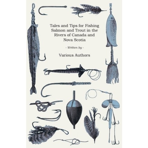 (영문도서) Tales and Tips for Fishing Salmon and Trout in the Rivers of Canada and Nova Scotia Paperback, Neilson Press, English, 9781447453840