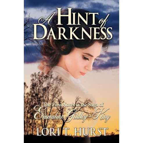 A Hint of Darkness: First novel in the Saga of Emmaline- Gidley-King Paperback, Loraine T. Hurst, English, 9781646695492