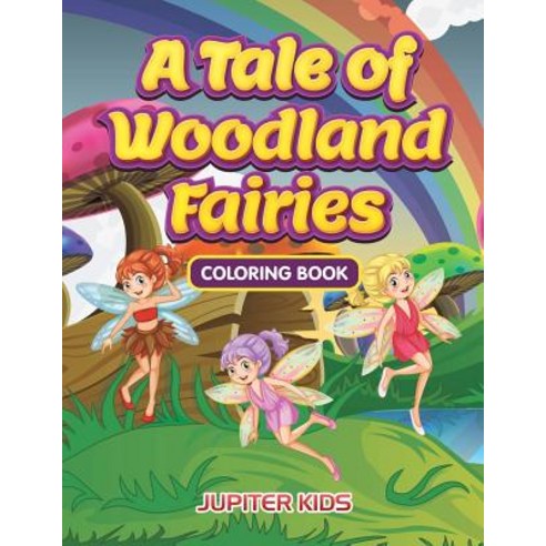 A Tale of Woodland Fairies Coloring Book Paperback, Jupiter Kids, English, 9781683262725