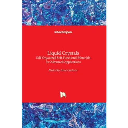 (영문도서) Liquid Crystals: Self-Organized Soft Functional Materials for Advanced Applications Hardcover, Intechopen, English, 9781789848847