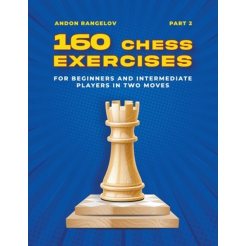 (영문도서) 160 Chess Exercises for Beginners and Intermediate Players in Two Moves Part 2 Paperback, Andon Rangelov, English, 9798201714925