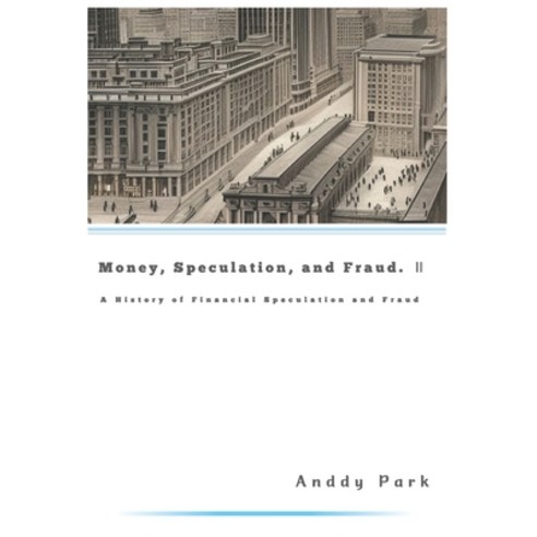 (영문도서) Money Speculation and Fraud: A History of Financial Speculation and Fraud Paperback, Independently Published, English, 9798394243516