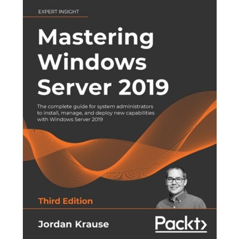 (영문도서) Mastering Windows Server 2019 - Third Edition: The complete guide for system administrators t... Paperback, Packt Publishing, English, 9781801078313