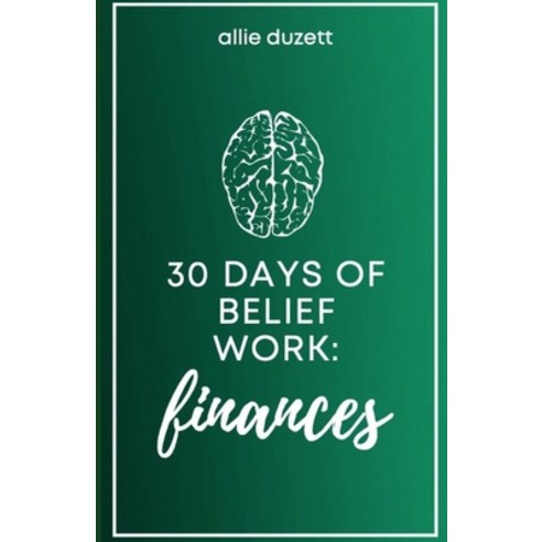 30 Days of Belief Work: Finances Paperback, Independently Published, English, 9798705178896