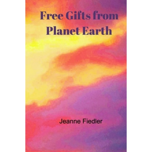 (영문도서) Free Gifts from Planet Earth Paperback, Blurb, English, 9798210300133