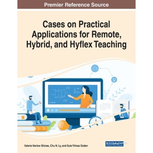 (영문도서) Cases on Practical Applications for Remote Hybrid and Hyflex Teaching Paperback, Information Science Reference, English, 9781799891697