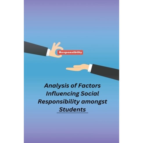(영문도서) Analysis of Factors Influencing Social Responsibility amongst Students Paperback, Independent Author, English, 9781805451105
