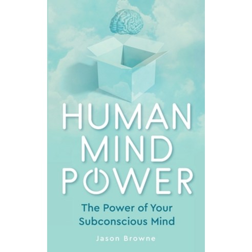 (영문도서) Human Mind Power: The Power of your Subconscious Mind Paperback, Jason Browne, English, 9781916397033