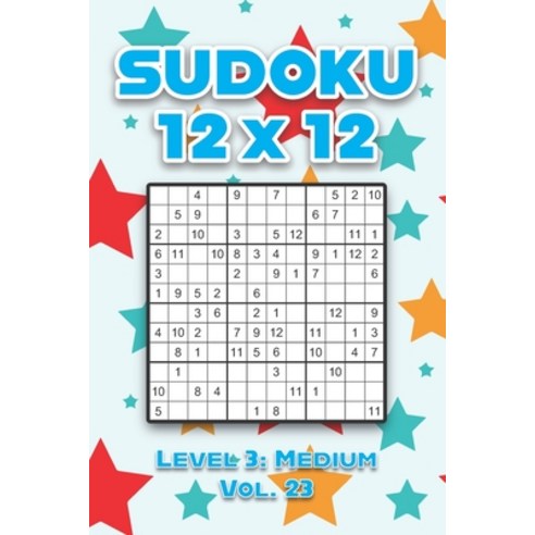 Sudoku 12 x 12 Level 3: Medium Vol. 23: Play Sudoku 12x12 Twelve Grid With Solutions Medium Level Vo... Paperback, Independently Published, English, 9798591148539