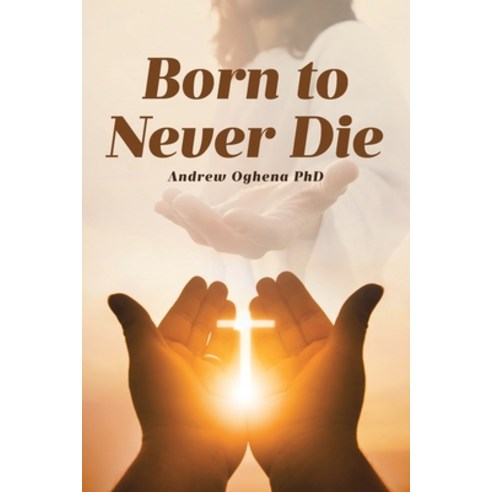 (영문도서) Born to Never Die Paperback, Christian Faith Publishing, English, 9798892432047