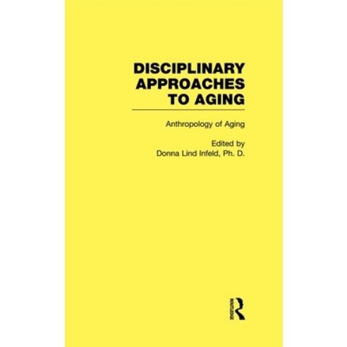 Anthropology of Aging: Disciplinary Approaches to Aging Hardcover, Routledge, English, 9780415938990