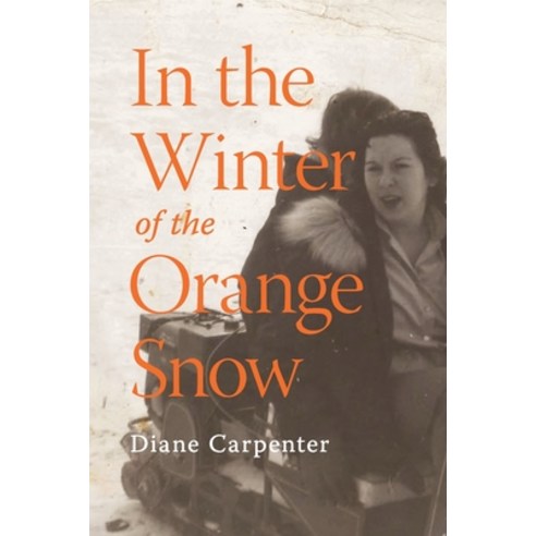 (영문도서) In the Winter of the Orange Snow Paperback, Cirque Press, English, 9798889926733