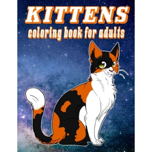 KITTENS coloring book for adults: kittens coloring book for adults: Contains Various Cute cats illus... Paperback, Independently Published, English, 9798726407135